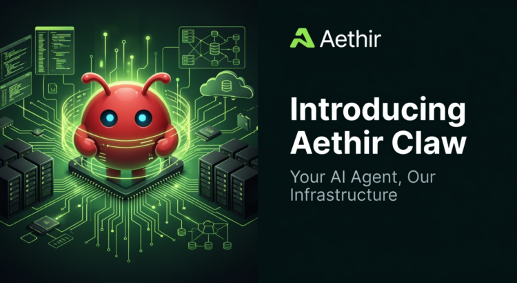 Aethir宣布推出Aethir Claw：您的AI代理，我们的基础设施
