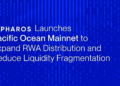 Pharos Network主网Pacific Ocean正式上线，破解RWA分发与流动性割裂难题